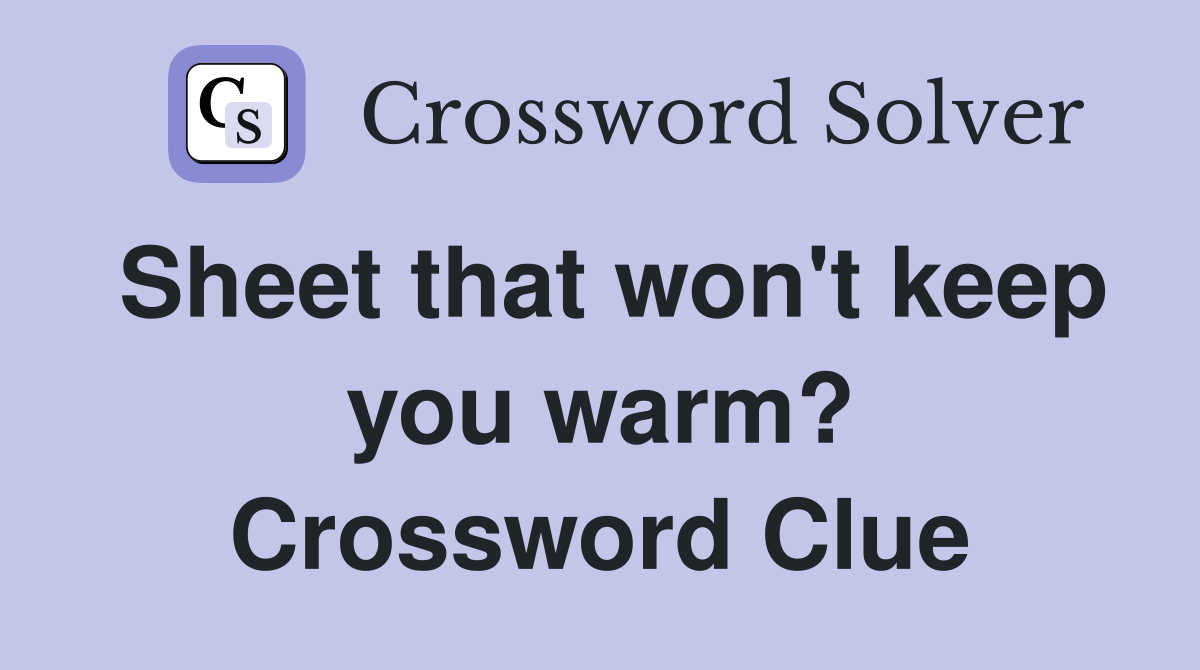 Sheet that won't keep you warm? Crossword Clue