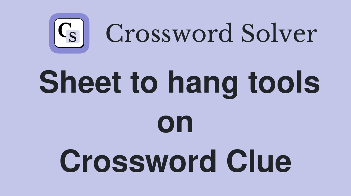 Sheet to hang tools on Crossword Clue