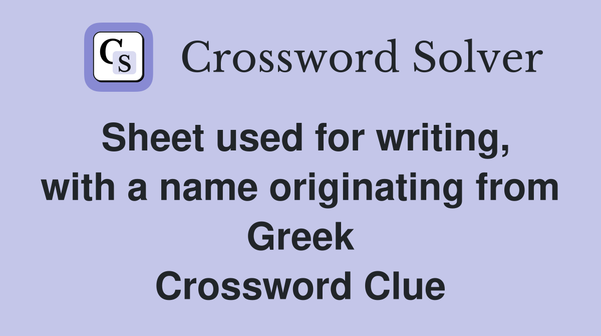 Sheet used for writing, with a name originating from Greek Crossword Clue