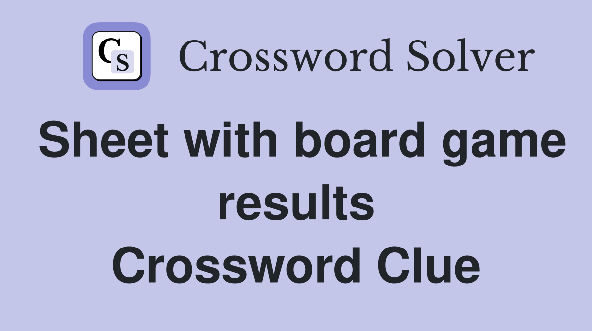 Sheet with board game results Crossword Clue