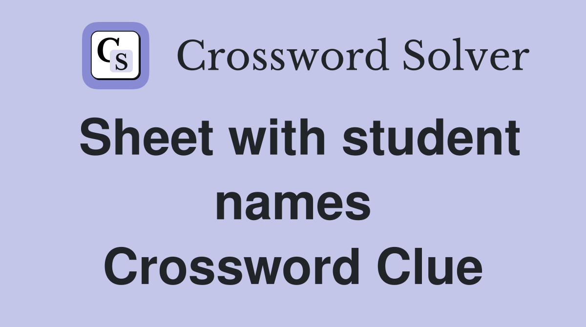 Sheet with student names Crossword Clue