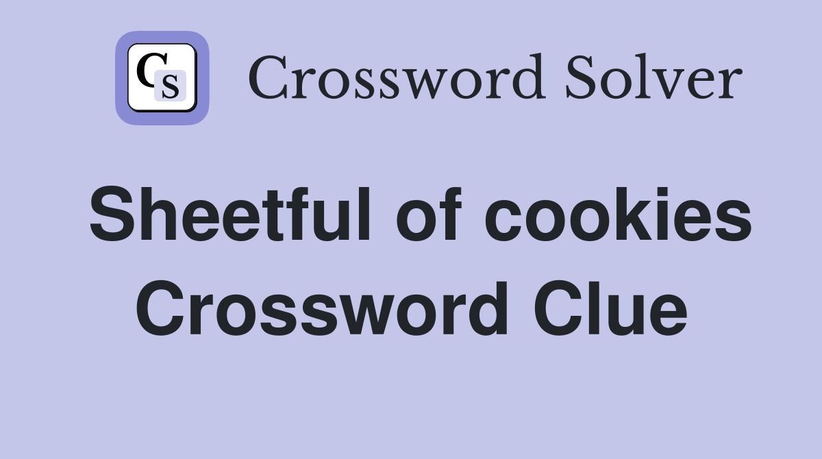Sheetful of cookies Crossword Clue