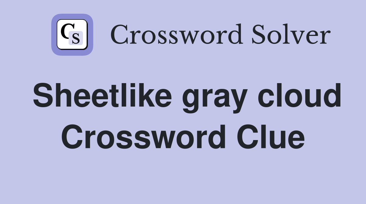 Sheetlike gray cloud Crossword Clue
