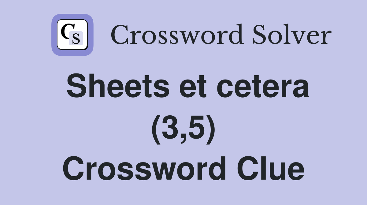 Sheets et cetera (3,5) Crossword Clue