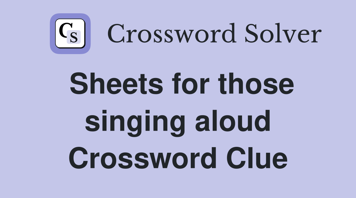 Sheets for those singing aloud Crossword Clue