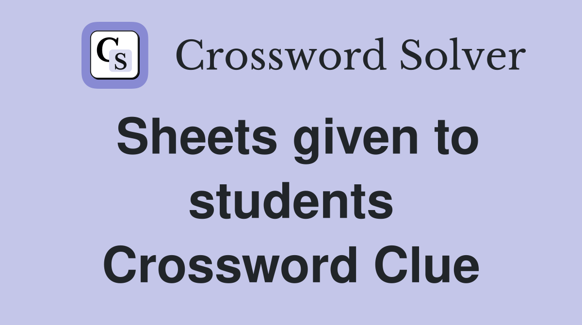 Sheets given to students Crossword Clue