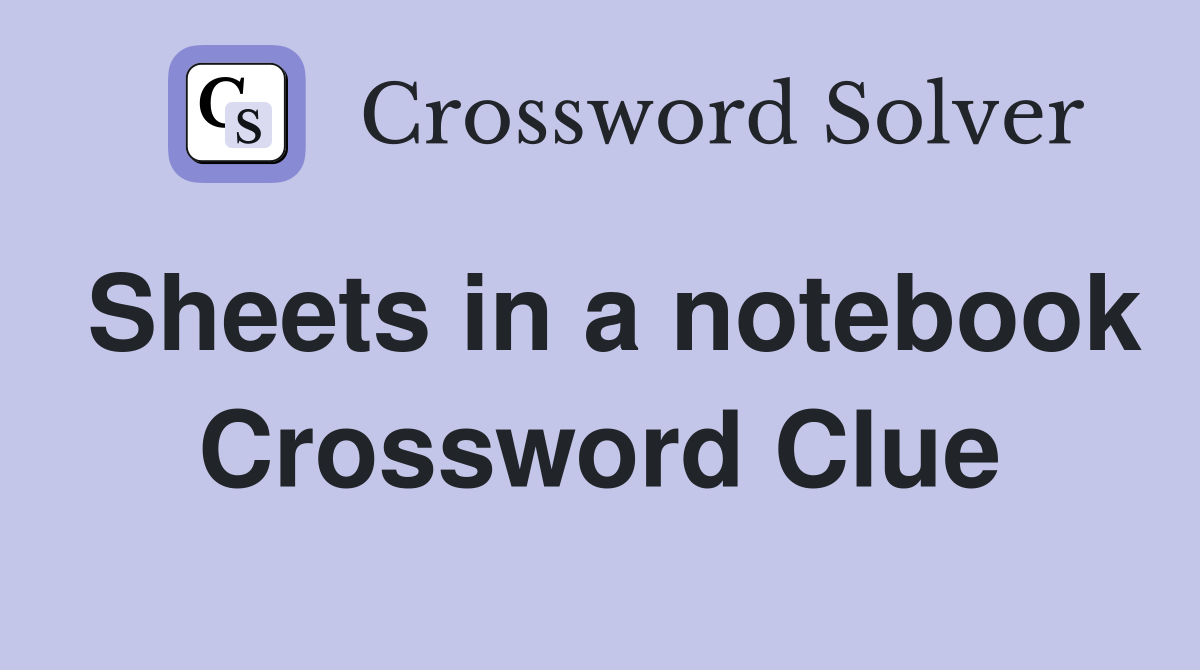 Sheets in a notebook Crossword Clue