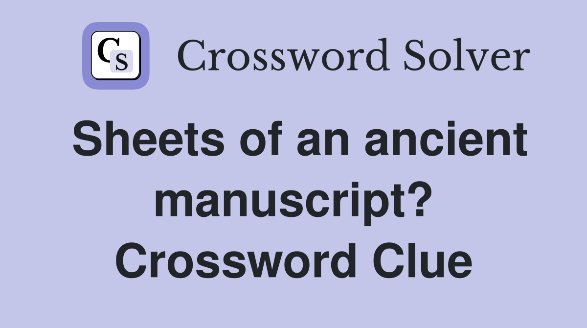 Sheets of an ancient manuscript? Crossword Clue