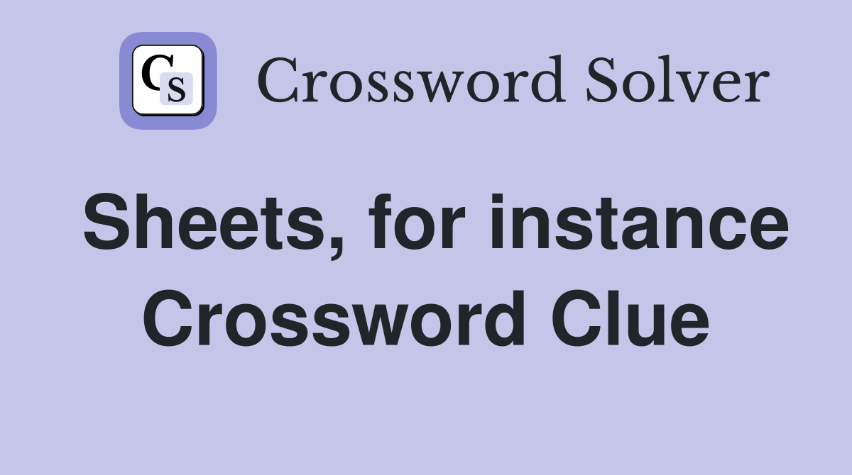 Sheets, for instance Crossword Clue