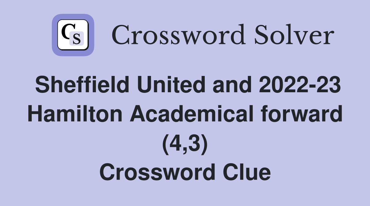 Sheffield United and 2022-23 Hamilton Academical forward (4,3) Crossword Clue
