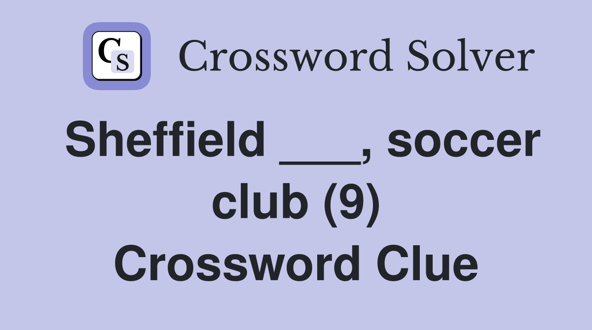Sheffield ___, soccer club (9) Crossword Clue