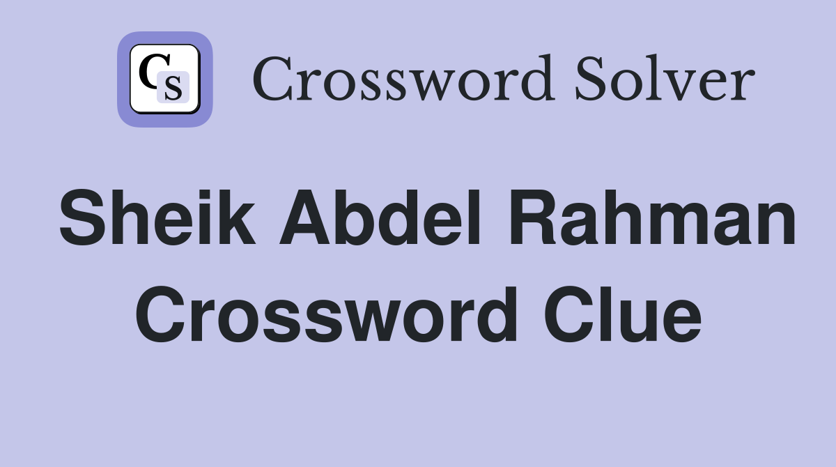 Sheik Abdel Rahman Crossword Clue