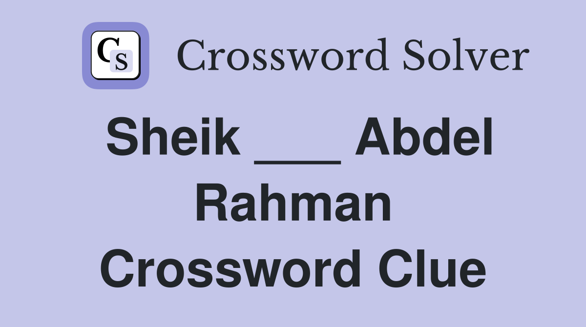 Sheik ___ Abdel Rahman Crossword Clue