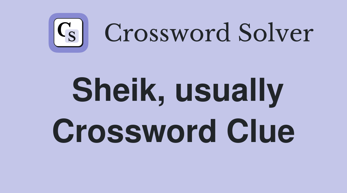 Sheik, usually Crossword Clue
