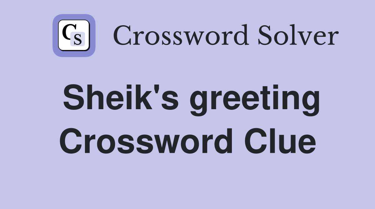 Sheik's greeting Crossword Clue