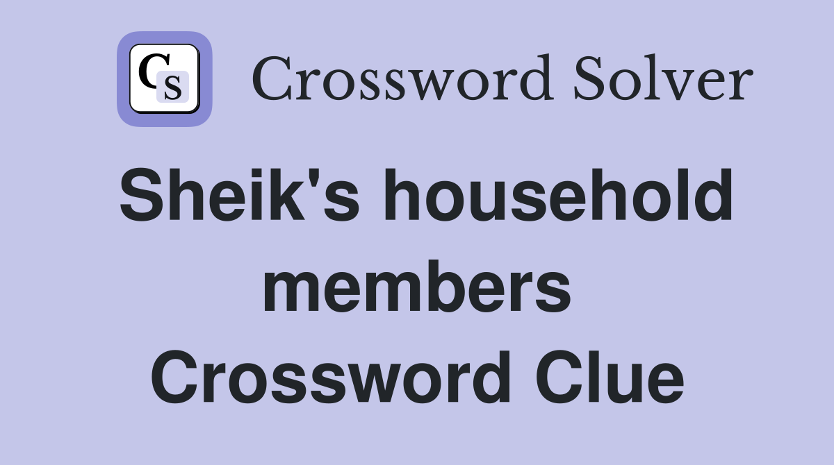 Sheik's household members Crossword Clue