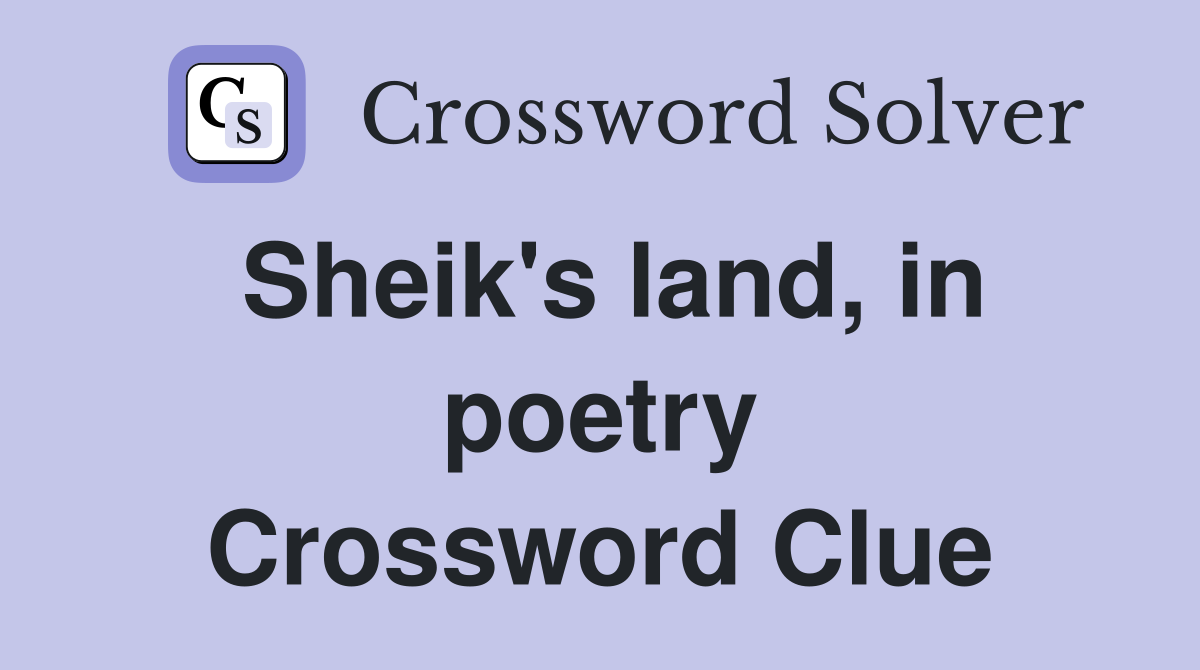 Sheik's land, in poetry Crossword Clue