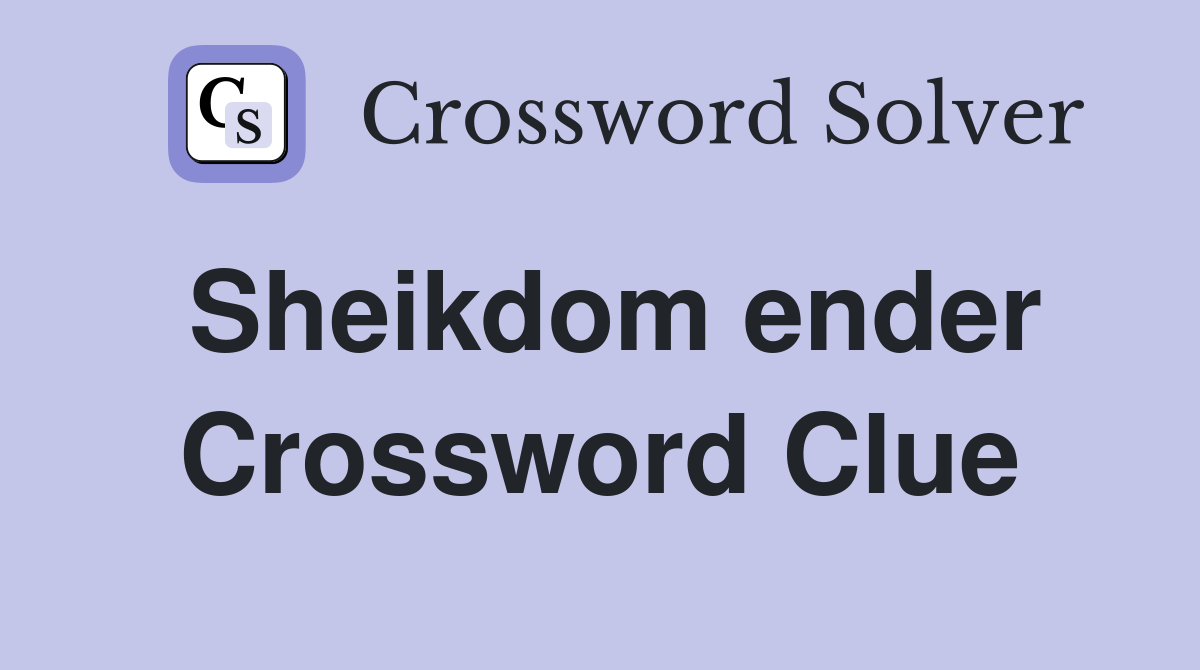 Sheikdom ender Crossword Clue
