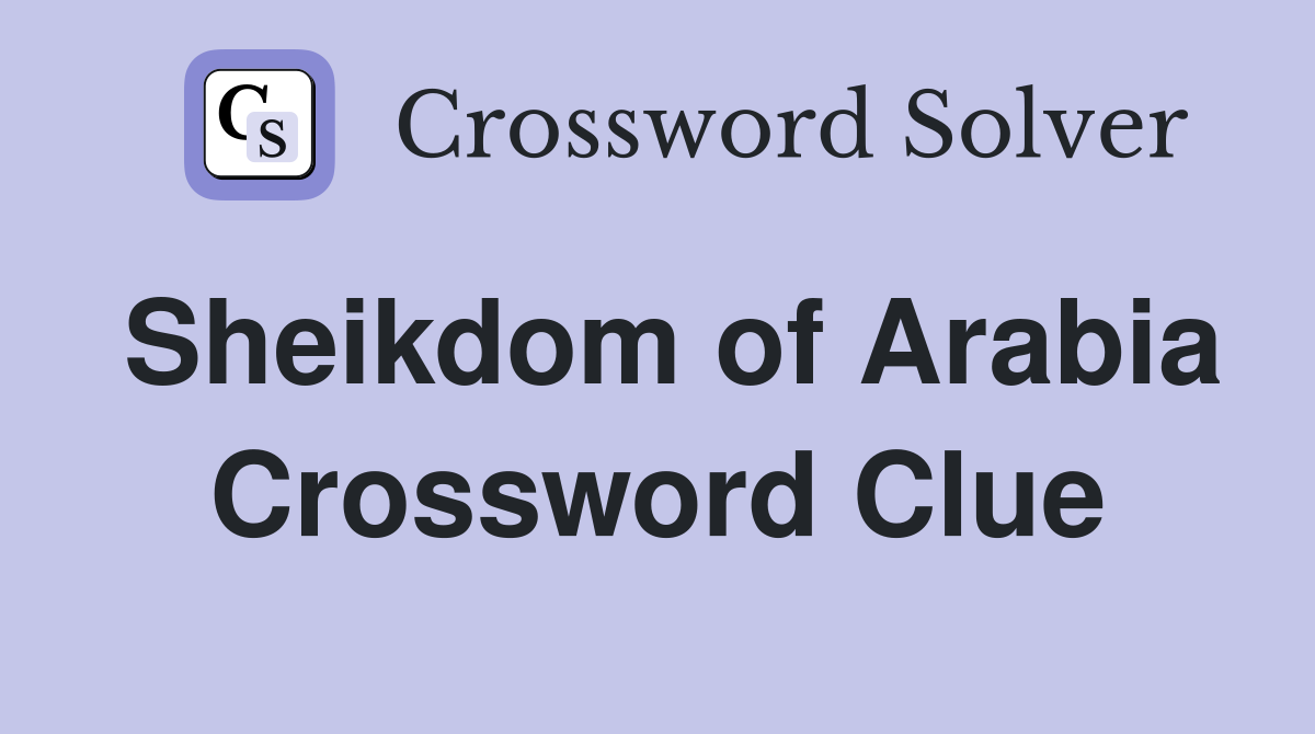 Sheikdom of Arabia Crossword Clue