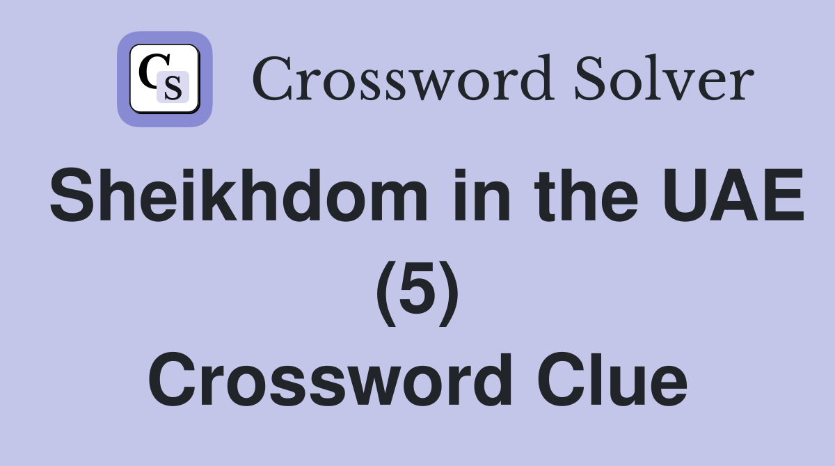 Sheikhdom in the UAE (5) Crossword Clue