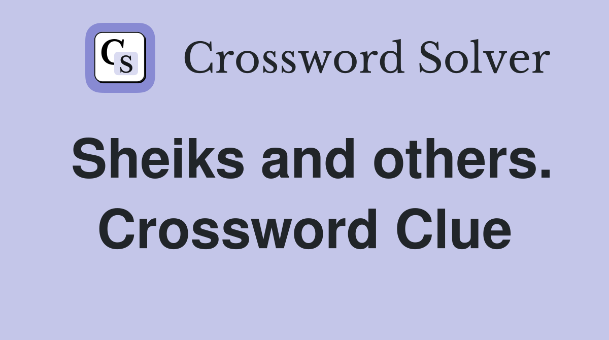 Sheiks and others. Crossword Clue