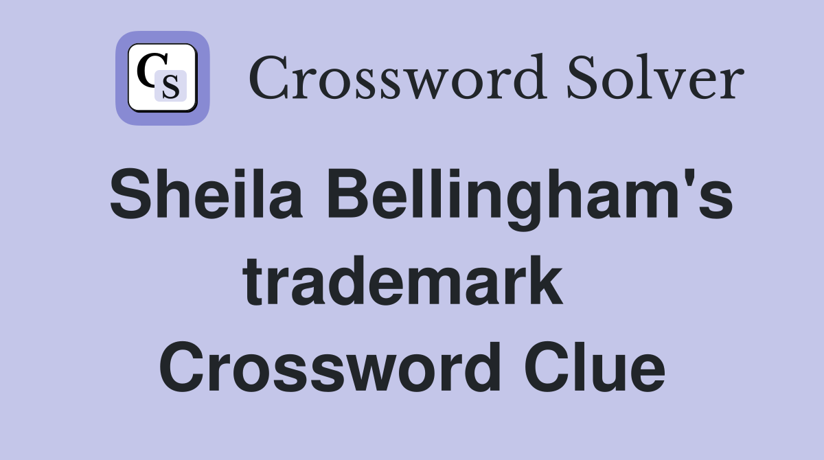 Sheila Bellingham's trademark  Crossword Clue