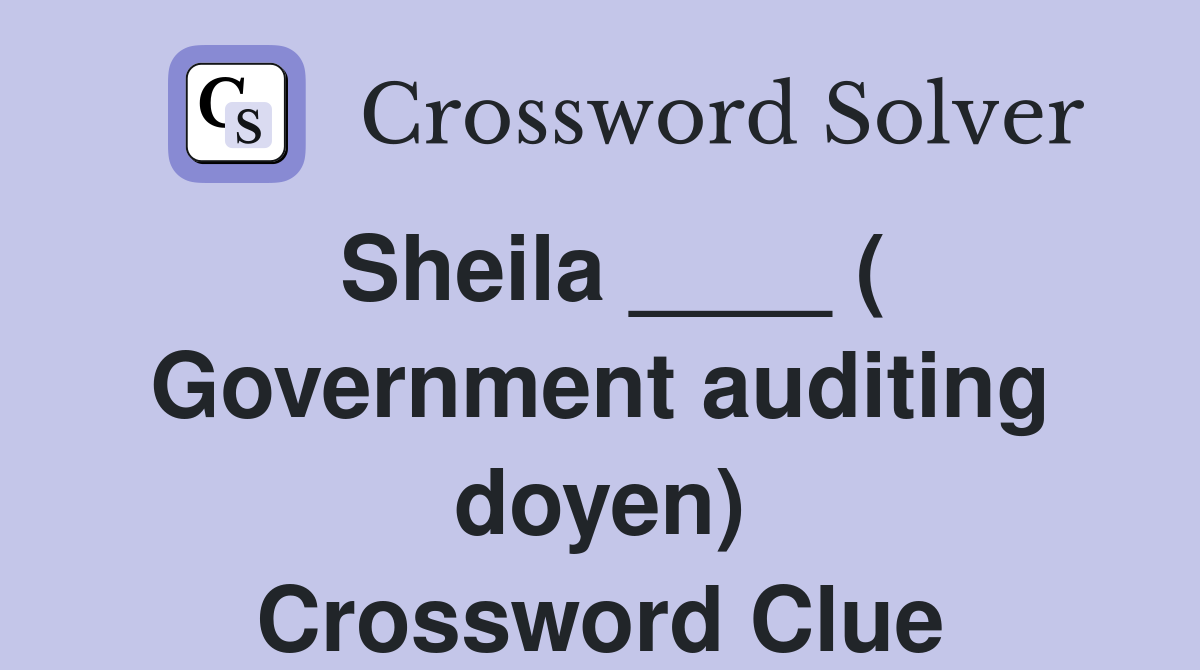 Sheila ____ ( Government auditing doyen) Crossword Clue
