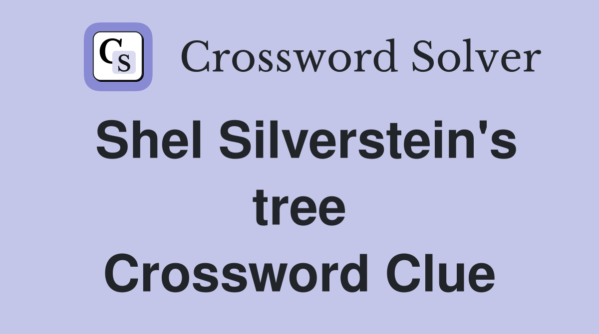 Shel Silverstein's tree Crossword Clue