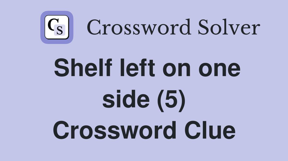 Shelf left on one side (5) Crossword Clue