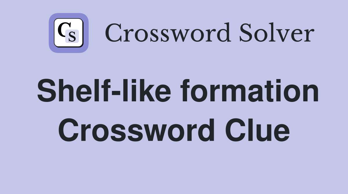 Shelf-like formation Crossword Clue