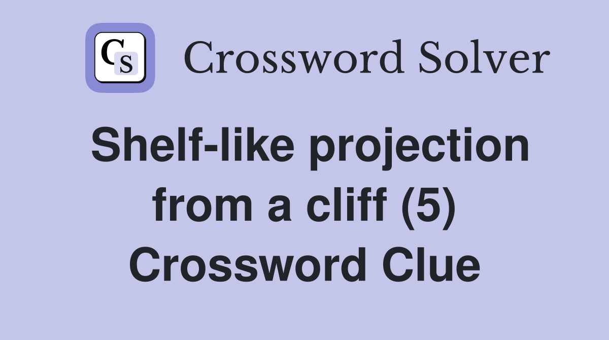 Shelf-like projection from a cliff (5) Crossword Clue