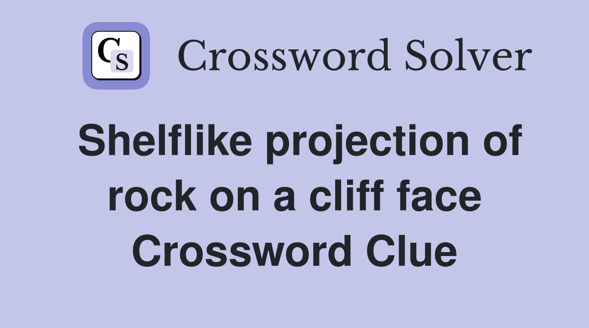 Shelflike projection of rock on a cliff face Crossword Clue