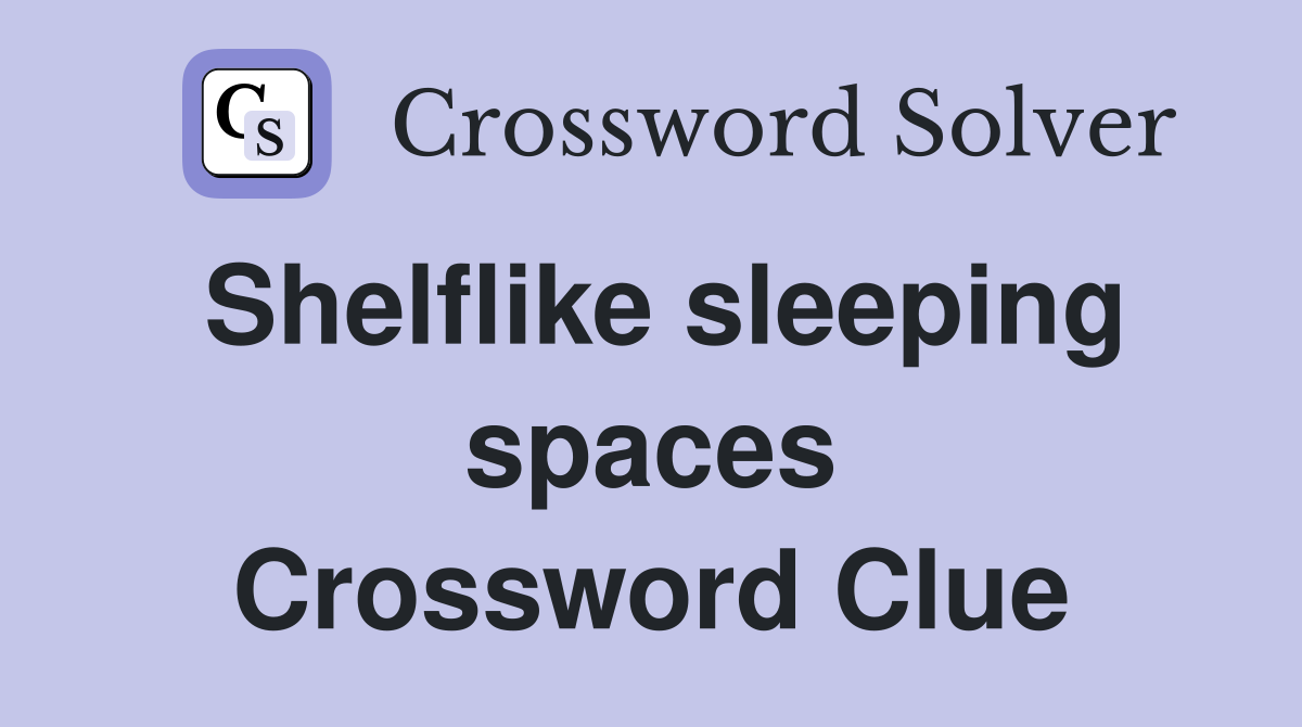 Shelflike sleeping spaces Crossword Clue