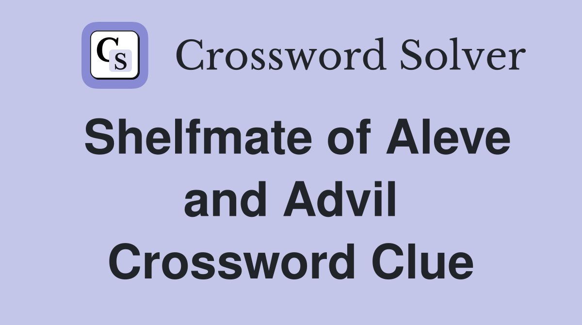 Shelfmate of Aleve and Advil Crossword Clue