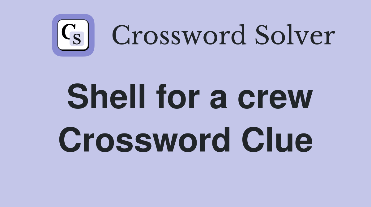 Shell for a crew Crossword Clue