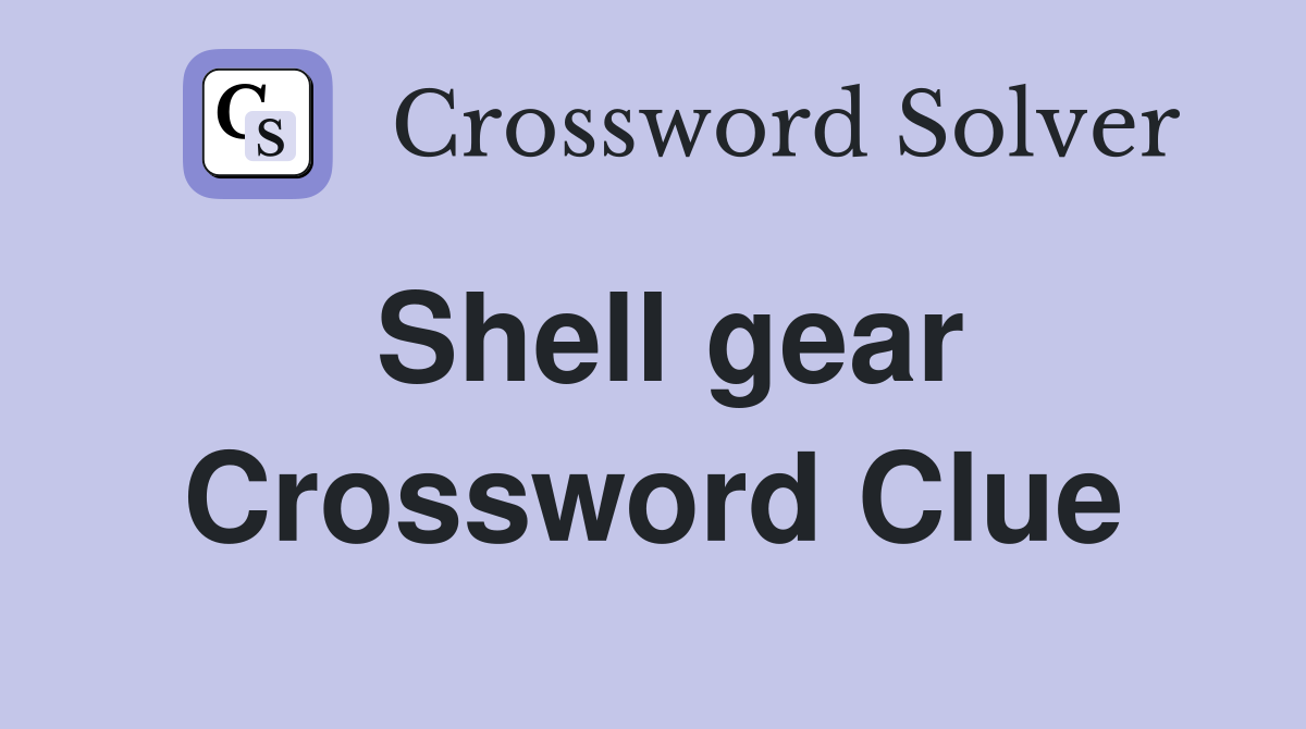 Shell gear Crossword Clue