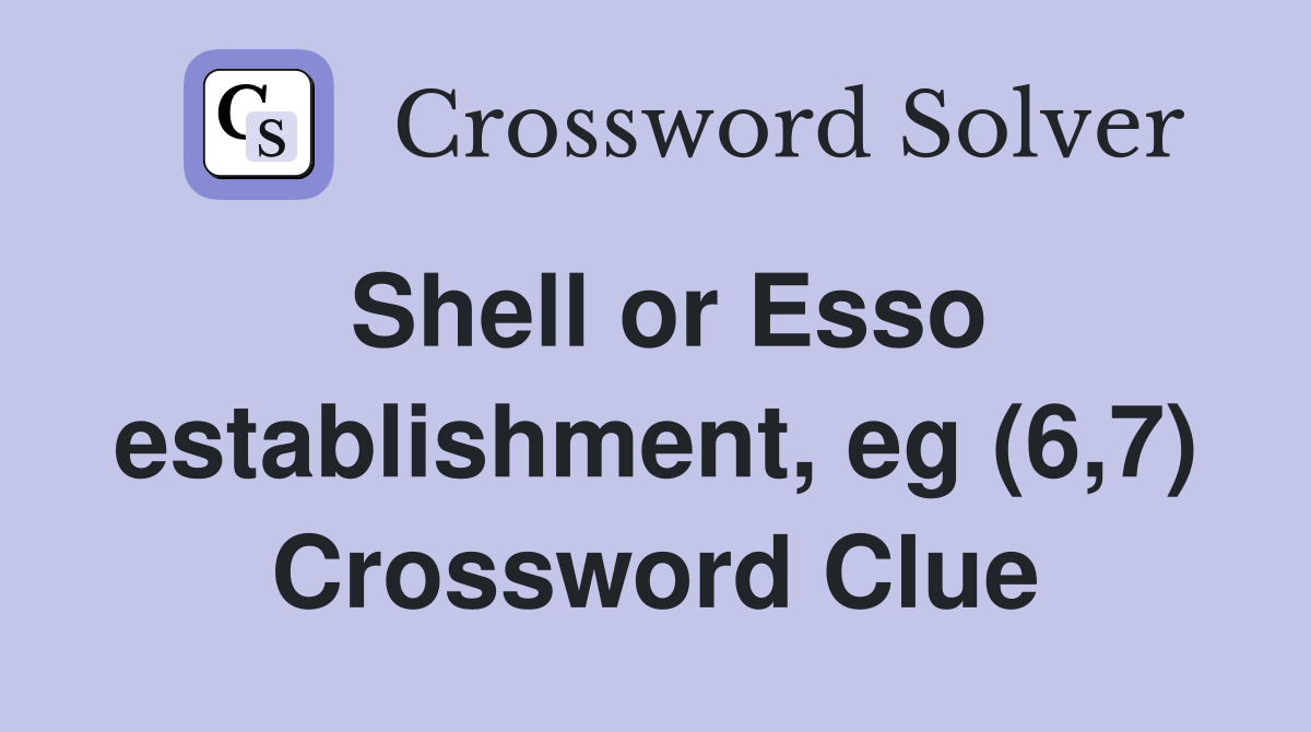 Shell or Esso establishment, eg (6,7) Crossword Clue