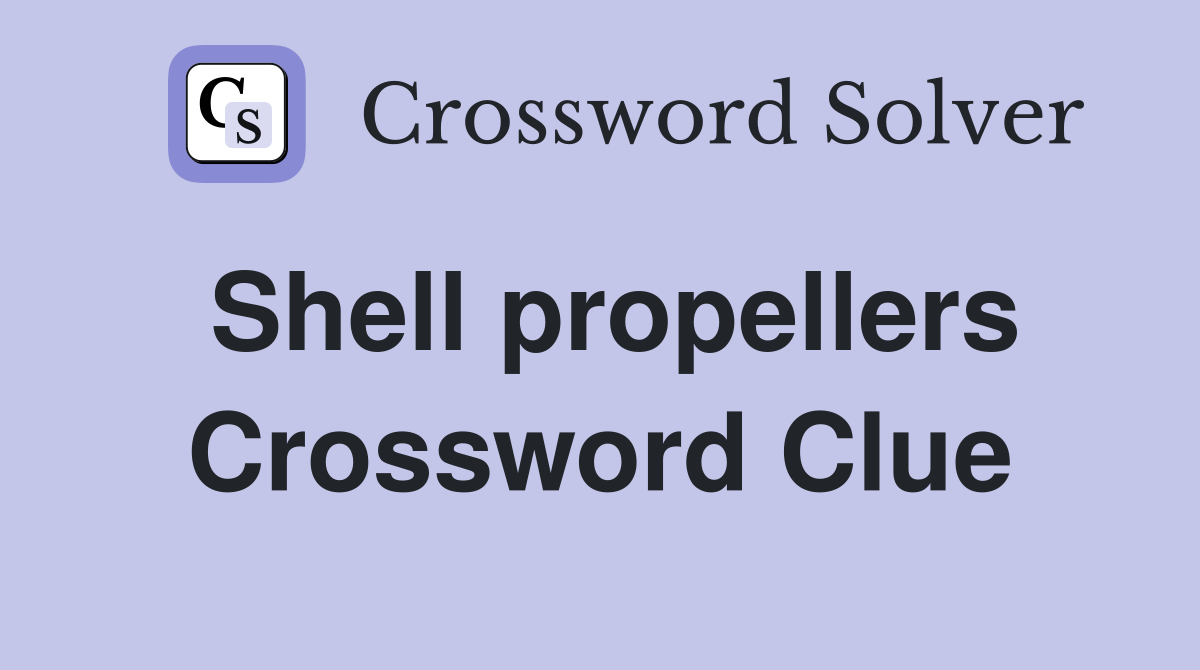 Shell propellers Crossword Clue