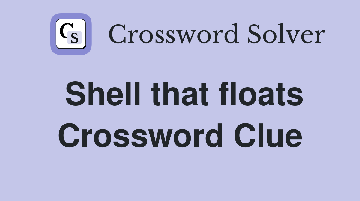 Shell that floats Crossword Clue