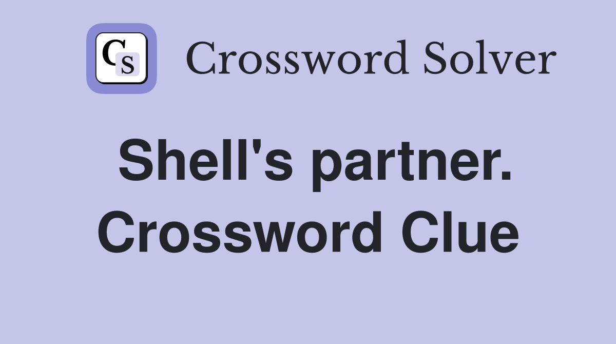 Shell's partner. Crossword Clue