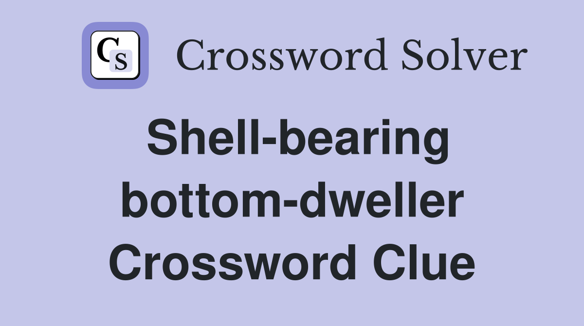 Shell-bearing bottom-dweller Crossword Clue