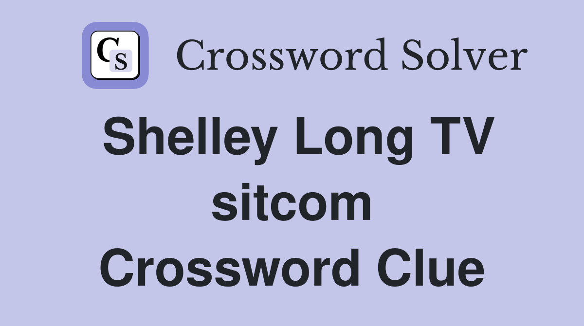 Shelley Long TV sitcom Crossword Clue