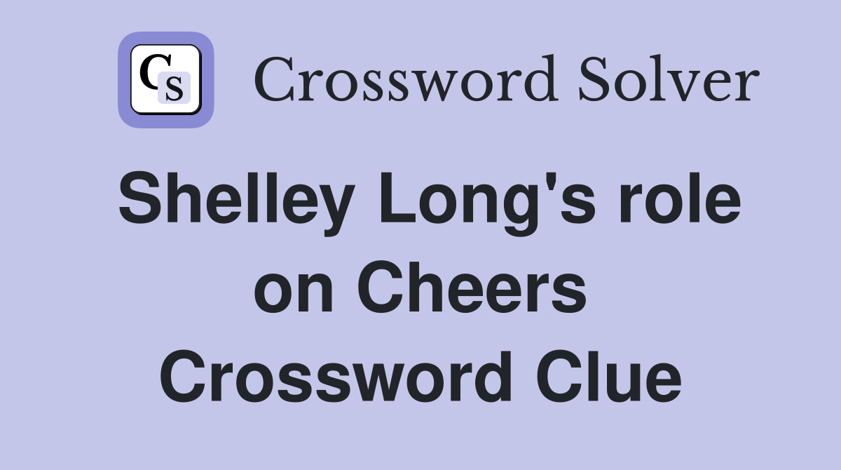 Shelley Long's role on Cheers Crossword Clue