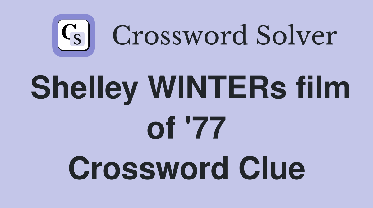 Shelley WINTERs film of '77 Crossword Clue