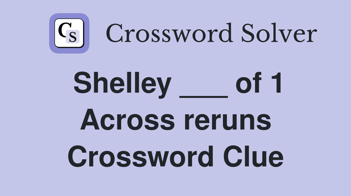 Shelley ___ of 1 Across reruns Crossword Clue