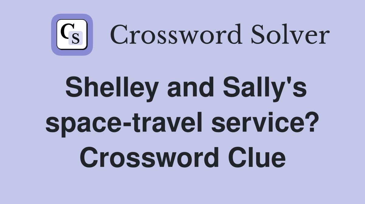 Shelley and Sally's space-travel service? Crossword Clue