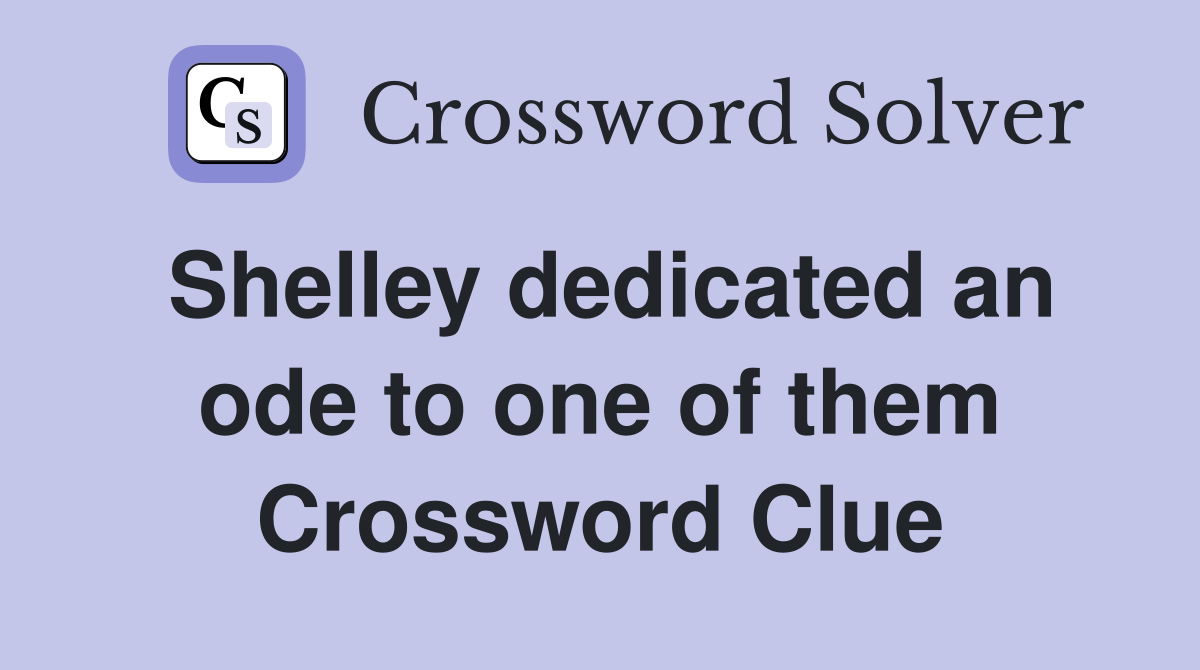 Shelley dedicated an ode to one of them Crossword Clue