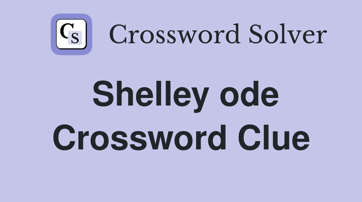 Shelley ode Crossword Clue