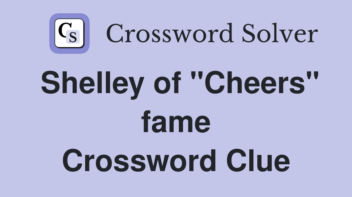Shelley of "Cheers" fame Crossword Clue