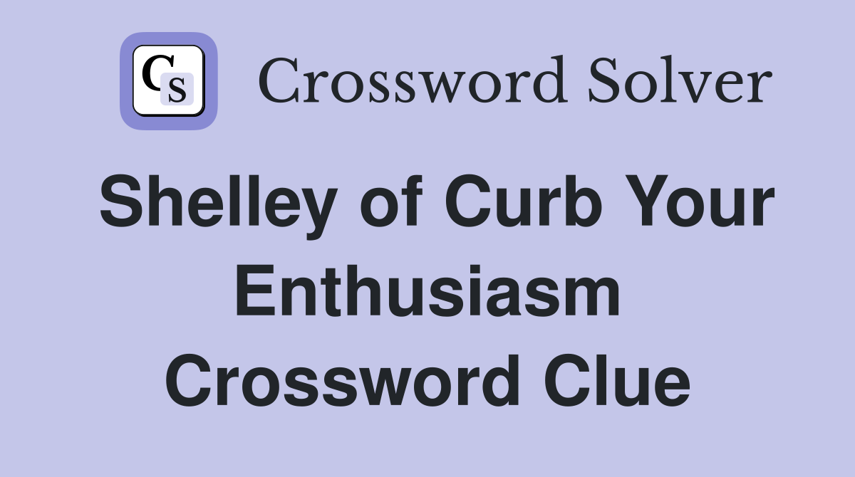 Shelley of Curb Your Enthusiasm Crossword Clue